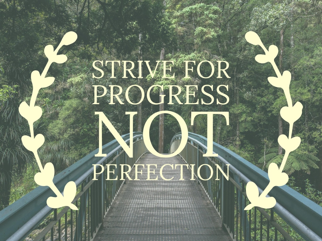 Ditching Perfection and Embracing Progress